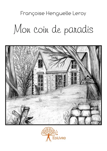 Mon coin de paradis - Françoise Henguelle Leroy - Editions Edilivre