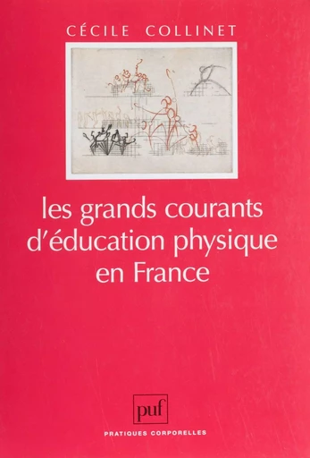 Les Grands Courants d'éducation physique en France - Cécile Collinet - Presses universitaires de France (réédition numérique FeniXX)