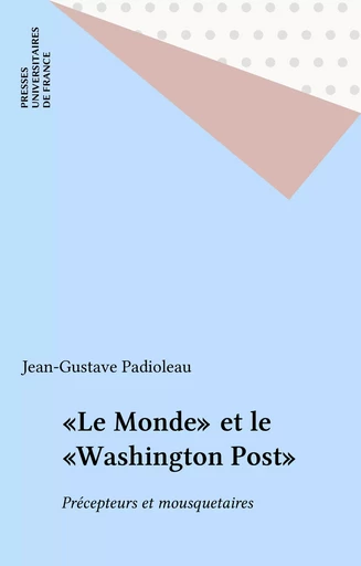 «Le Monde» et le «Washington Post» - Jean Gustave Padioleau - Presses universitaires de France (réédition numérique FeniXX)