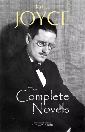 The Complete Novels of James Joyce - James Joyce - Big Cheese Books