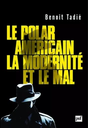 Le polar américain, la modernité et le mal (1920-1960)