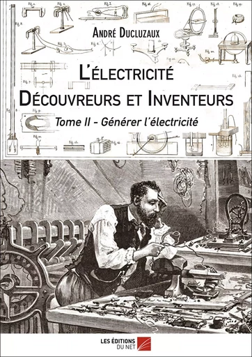 L'électricité - Découvreurs et Inventeurs - André Ducluzaux - Les Éditions du Net