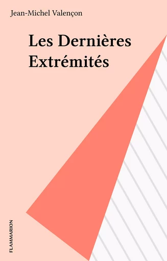 Les Dernières Extrémités - Jean-Michel Valençon - Flammarion (réédition numérique FeniXX)