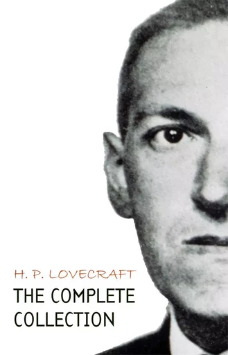 H. P. Lovecraft: The Complete Collection - H. P. Lovecraft - Big Cheese Books