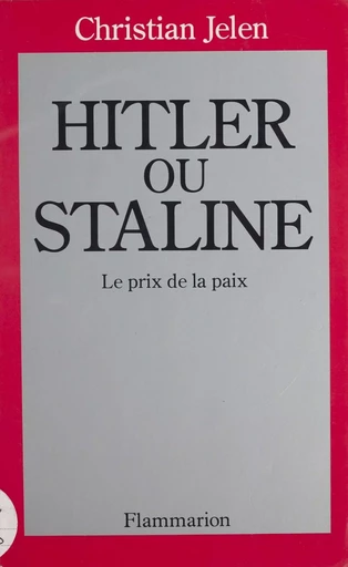 Hitler ou Staline - Christian Jelen - Flammarion (réédition numérique FeniXX)