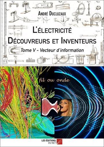 L'électricité - Découvreurs et Inventeurs - André Ducluzaux - Les Éditions du Net