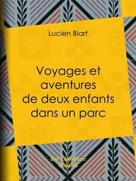 Voyages et aventures de deux enfants dans un parc