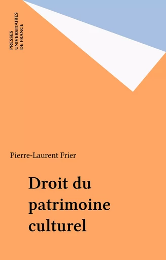 Droit du patrimoine culturel - Pierre-Laurent Frier - Presses universitaires de France (réédition numérique FeniXX)