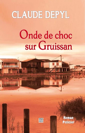 Onde de choc sur Gruissan - Claude Depyl - TDO Editions