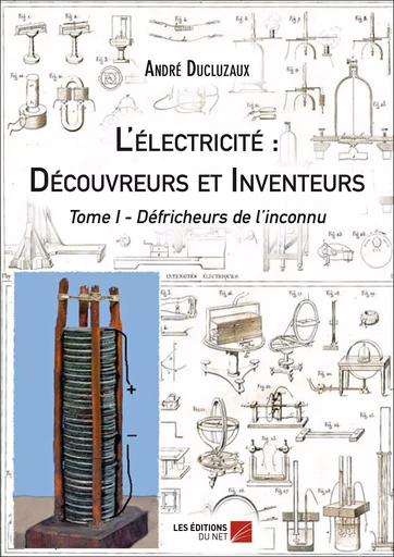 L'électricité : Découvreurs et Inventeurs - André Ducluzaux - Les Éditions du Net