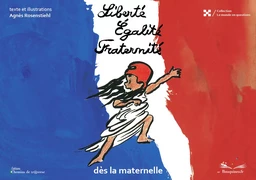 Liberté,égalité, fraternité - Dès la maternelle