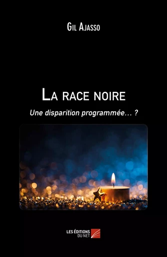 La race noire - Gil Ajasso - Les Éditions du Net