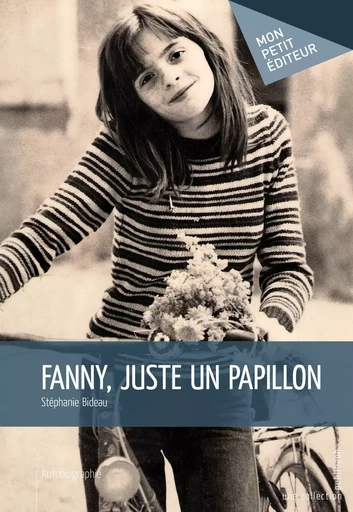 Fanny, juste un papillon - Stéphanie Bideau - Mon Petit Editeur