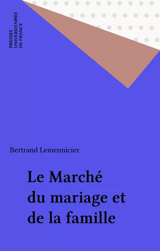 Le Marché du mariage et de la famille - Bertrand Lemennicier - Presses universitaires de France (réédition numérique FeniXX)