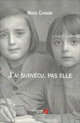 J'ai survécu, pas elle - Muriel Chavagne - Les Éditions du Net