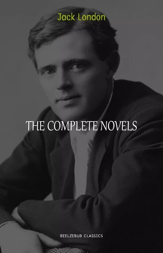 Jack London: The Complete Novels - Jack London - Pandora's Box