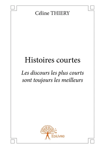 Histoires courtes - Céline Thiery - Editions Edilivre