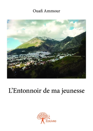 L'Entonnoir de ma jeunesse - Ouafi Ammour - Editions Edilivre