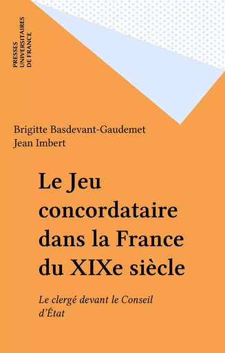 Le Jeu concordataire dans la France du XIXe siècle - Brigitte Basdevant-Gaudemet - Presses universitaires de France (réédition numérique FeniXX)