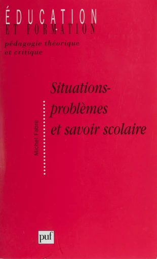 Situations-problèmes et savoir scolaire - Michel Fabre - Presses universitaires de France (réédition numérique FeniXX)