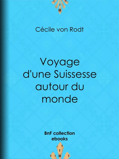 Voyage d'une Suissesse autour du monde - Cécile von Rodt - BnF collection ebooks