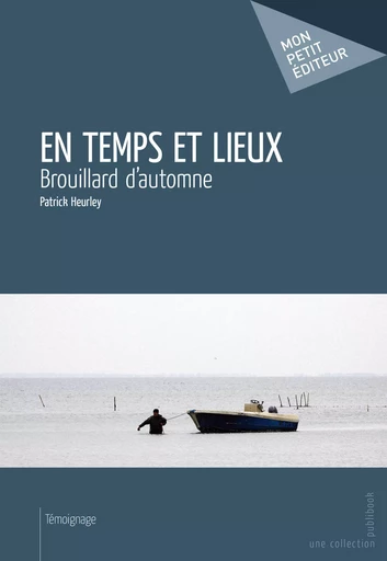 En temps et lieux - Patrick Heurley - Mon Petit Editeur