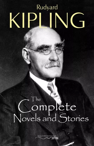 The Complete Novels and Stories of Rudyard Kipling - Rudyard Kipling - Big Cheese Books