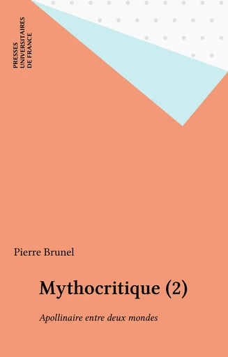 Mythocritique (2) - Pierre Brunel - Presses universitaires de France (réédition numérique FeniXX)