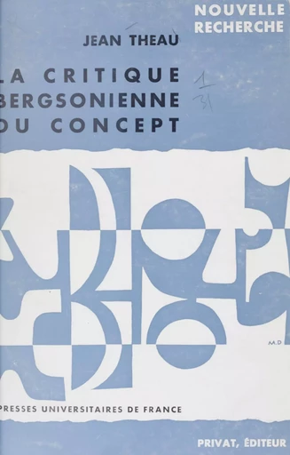 La critique bergsonienne du concept - Jean Theau - Presses universitaires de France (réédition numérique FeniXX)