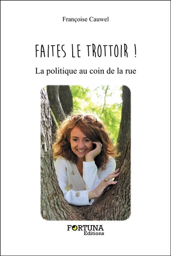 Faites le trottoir ! - Françoise Cauwel - Les Editions Fortuna