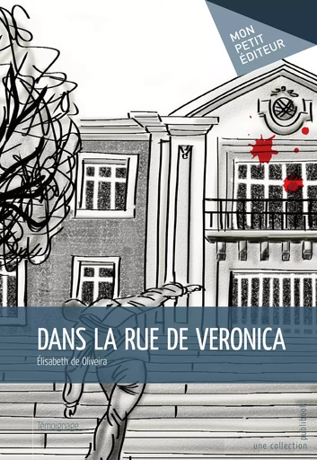 Dans la rue de Veronica - Élisabeth de Oliveira - Mon Petit Editeur