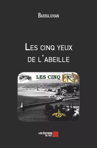 Les cinq yeux de l'abeille -  Barbajohan - Les Éditions du Net