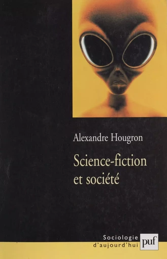 Science-fiction et société - Alexandre Hougron - Presses universitaires de France (réédition numérique FeniXX)