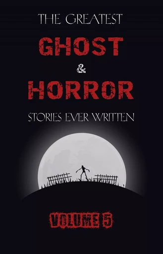 The Greatest Ghost and Horror Stories Ever Written: volume 5 (30 short stories) - Henry James, M. R. James, E. F. Benson, Ambrose Bierce, Edgar Allan Poe, H. P. Lovecraft, Edith Wharton, Nathaniel Hawthorne, Lafcadio Hearn, Mary Shelley, Clark Ashton Smith, Bram Stoker, Oliver Onions, Robert W. Chambers, F. Marion Crawford, Arthur Conan Doyle, Washington Irving, Myla Jo Closser, Rebecca Harding Davis, Anatole France, Mary E. Wilkins Freeman, Richard Le Gallienne, Arthur Machen, J. Sheridan Le Fanu, Guy de Maupassant, Elia W. Peattie, Charlotte Riddell, M. P. Shiel, Wilbur Daniel Steele - Pandora's Box