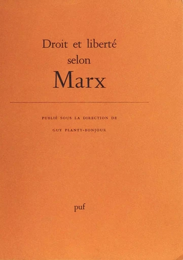 Droit et liberté selon Marx - Guy Planty-Bonjour - Presses universitaires de France (réédition numérique FeniXX)