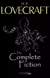 H. P. Lovecraft: The Complete Fiction