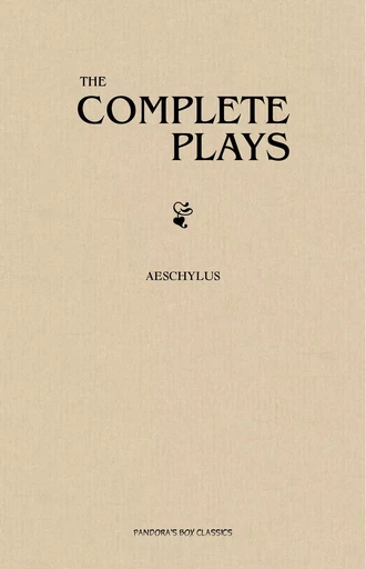 The Complete Aeschylus -  Aeschylus - Pandora's Box