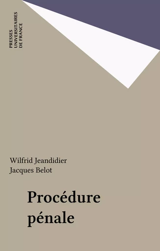 Procédure pénale - Wilfrid Jeandidier, Jacques Belot - Presses universitaires de France (réédition numérique FeniXX)