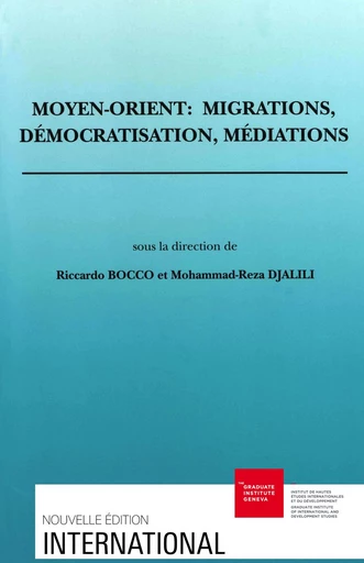 Moyen-Orient : migrations, démocratisation, médiations -  - Graduate Institute Publications