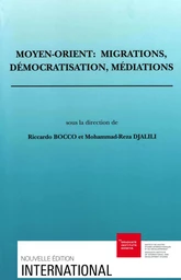 Moyen-Orient : migrations, démocratisation, médiations