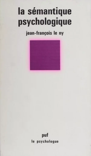 La Sémantique psychologique - Jean-François Le Ny - Presses universitaires de France (réédition numérique FeniXX)