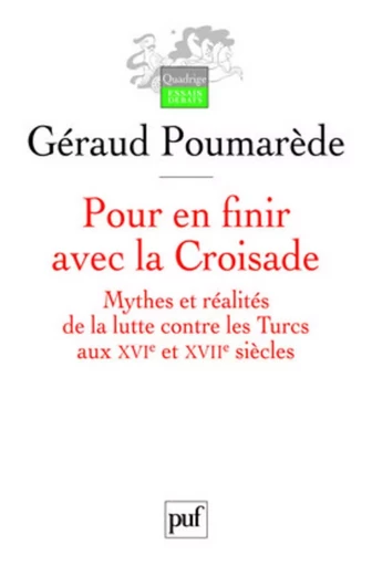 Pour en finir avec la Croisade - Géraud Poumarède - Humensis