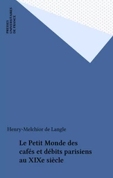 Le Petit Monde des cafés et débits parisiens au XIXe siècle