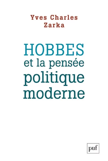 Hobbes et la pensée politique moderne - Yves Charles Zarka - Humensis