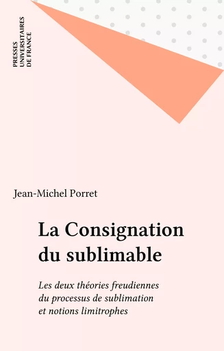 La Consignation du sublimable - Jean-Michel Porret - Presses universitaires de France (réédition numérique FeniXX)