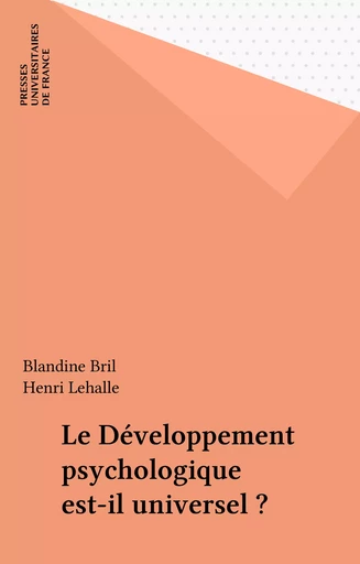 Le Développement psychologique est-il universel ? - Blandine Bril, Henri Lehalle - Presses universitaires de France (réédition numérique FeniXX)