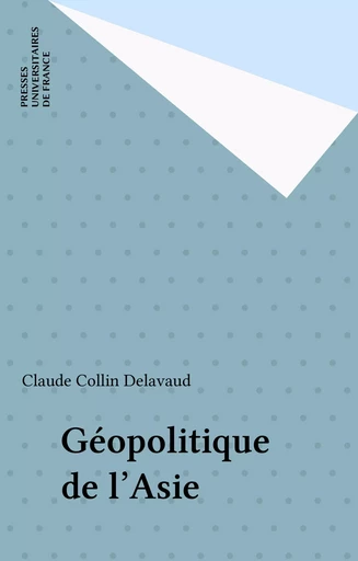 Géopolitique de l'Asie - Claude Collin Delavaud - Presses universitaires de France (réédition numérique FeniXX)