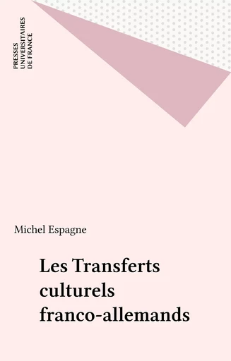 Les Transferts culturels franco-allemands - Michel Espagne - Presses universitaires de France (réédition numérique FeniXX)