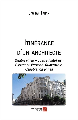 Itinérance d'un architecte - Jawhar Tahar - Les Éditions du Net