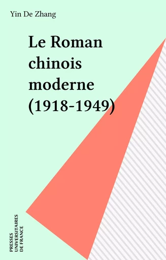 Le Roman chinois moderne (1918-1949) - Yin De Zhang - Presses universitaires de France (réédition numérique FeniXX)